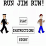 Run Jim Run!